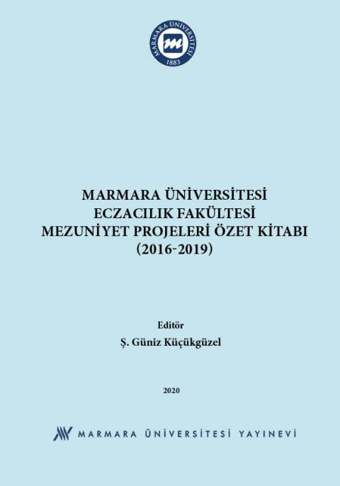 Marmara Üniversitesi Eczacılık Fakültesi Mezuniyet Projeleri Özet Kitabı (2016-2019)